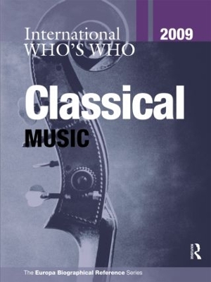 International Who's Who in Classical Music 2009 by Europa Publications