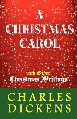 A A Christmas Carol and Other Christmas Writings by Charles Dickens