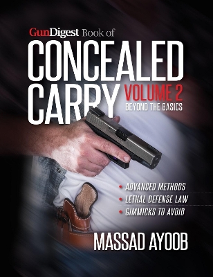 Gun Digest Book of Concealed Carry Volume II - Beyond the Basics book