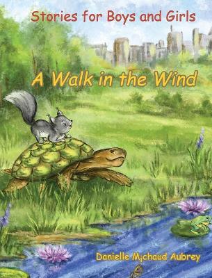 A Walk in the Wind: Stories for Boys and Girls by Danielle Michaud Aubrey