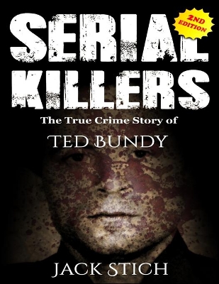 Serial Killers: The True Crime Story of Ted Bundy book