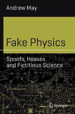 Fake Physics: Spoofs, Hoaxes and Fictitious Science book