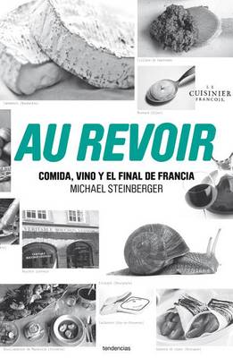 Au Revoir: Comida, Vino y el Final de Francia book