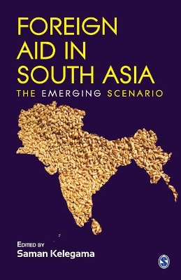 Foreign Aid in South Asia: The Emerging Scenario by Saman Kelegama