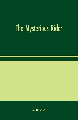 The The Mysterious Rider by Zane Grey