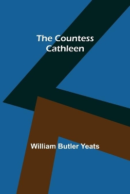 The Countess Cathleen by William Butler Yeats