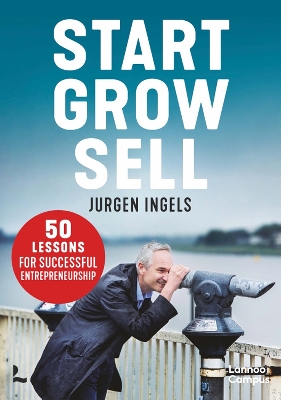 Start, Grow, Sell: 50 Tips for Entrepreneurial Greatness book