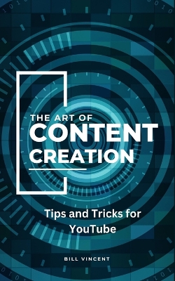 The Art of Content Creation: Tips and Tricks for YouTube book