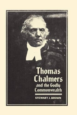 Thomas Chalmers and the Godly Commonwealth in Scotland book