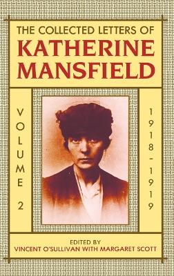 The Collected Letters of Katherine Mansfield: Volume II: 1918-September 1919 by Katherine Mansfield