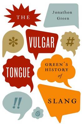 Vulgar Tongue: Green's History of Slang book