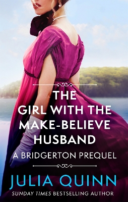 The The Girl with the Make-Believe Husband: A Bridgerton Prequel by Julia Quinn