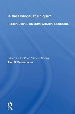 Is The Holocaust Unique? Perspectives On Comparative Genocide book