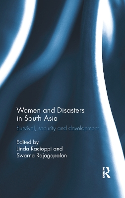 Women and Disasters in South Asia: Survival, security and development by Linda Racioppi