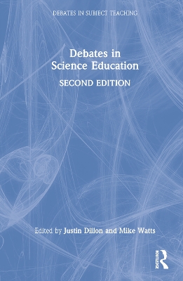 Debates in Science Education by Justin Dillon