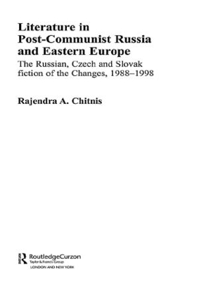 Literature in Post-Communist Russia and Eastern Europe by Rajendra Anand Chitnis