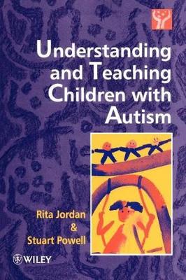 Understanding and Teaching Children with Autism by Rita Jordan