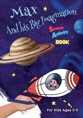 Max And his Big Imagination - Space Activity Book book