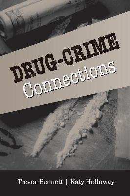 Drug-Crime Connections by Trevor Bennett