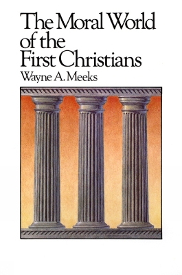 The Moral World of the First Christians book