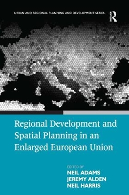 Regional Development and Spatial Planning in an Enlarged European Union by Neil Adams