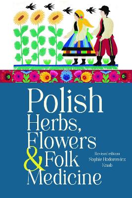 Polish Herbs, Flowers & Folk Medicine: Revised Edition book