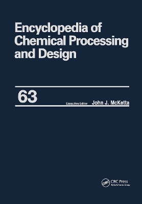 Encyclopedia of Chemical Processing and Design by John J. McKetta Jr