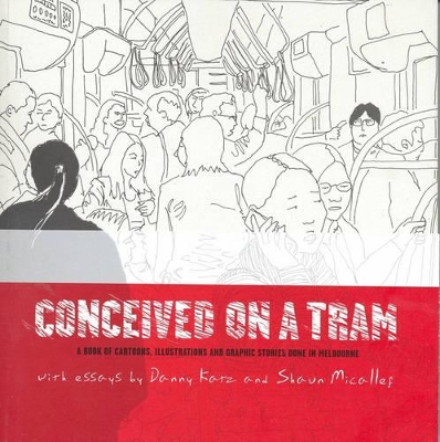 Conceived on a Tram: A Book of Cartoons, Illustrations and Graphic Stories Done in Melbourne book