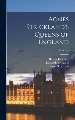 Agnes Strickland's Queens of England; Volume 1 book