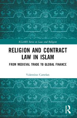 Religion and Contract Law in Islam: From Medieval Trade to Global Finance by Valentino Cattelan