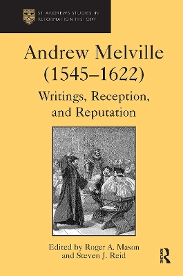 Andrew Melville (1545-1622): Writings, Reception, and Reputation book