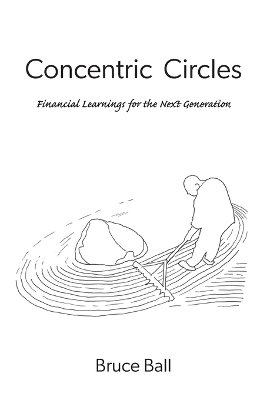 Concentric Circles: Financial Learnings for the Next Generation by Bruce Ball