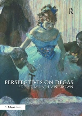 Perspectives on Degas by Kathryn Brown