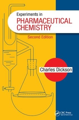 Experiments in Pharmaceutical Chemistry, Second Edition by Charles Dickson