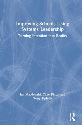 Improving Schools Using Systems Leadership by Ian Macdonald