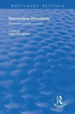 Reinventing Christianity by Linda Woodhead, MBE