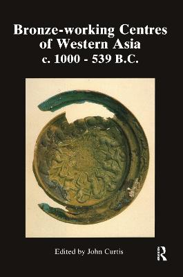 Bronzeworking Centres of Western Asia c. 1000 - 539 B.C. book