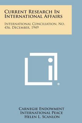 Current Research in International Affairs: International Conciliation, No. 456, December, 1949 book