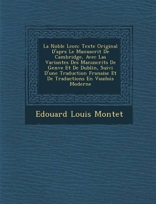 La Noble Le on: Texte Original D'Apr S Le Manuscrit de Cambridge, Avec Las Variantes Des Manuscrits de Gen Ve Et de Dublin, Suivi D'Une Traduction Fran Aise Et de Traductions En Vaudois Moderne book