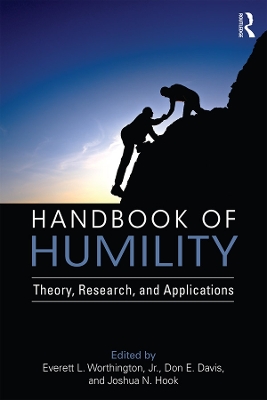 Handbook of Humility: Theory, Research, and Applications by Everett L. Worthington Jr.