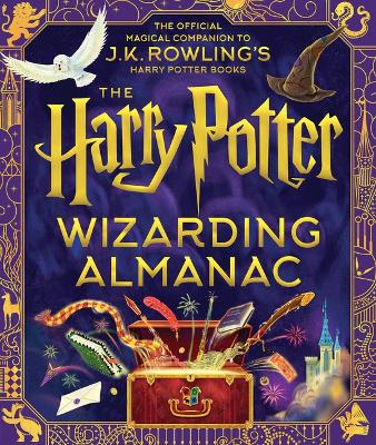 The Harry Potter Wizarding Almanac: The Official Magical Companion to J.K. Rowling's Harry Potter Books book