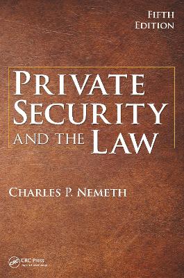Private Security and the Law by Charles P. Nemeth