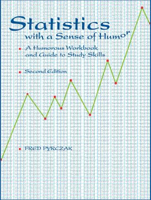 Statistics with a Sense of Humor: A Humorous Workbook & Guide to Study Skills by Fred Pyrczak