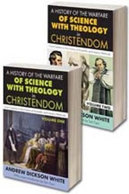 A History of the Warfare of Science with Theology in Christendom by Andrew White