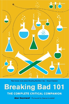 Breaking Bad 101: The Complete Critical Companion by Alan Sepinwall