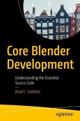 Core Blender Development: Understanding the Essential Source Code book