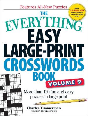 The Everything Easy Large-Print Crosswords Book, Volume 9: More Than 120 Fun and Easy Puzzles in Large Print book