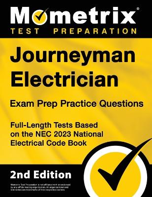 Journeyman Electrician Exam Prep Practice Questions: Full-Length Tests Based on the NEC 2023 National Electrical Code Book [2nd Edition] book