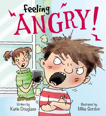 Feelings and Emotions: Feeling Angry by Katie Douglass