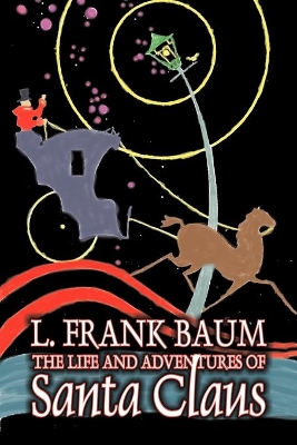 The Life and Adventures of Santa Claus by L. Frank Baum, Fantasy by L. Frank Baum
